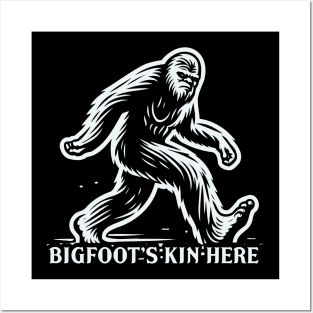 Bigfoot's Kin Here Posters and Art